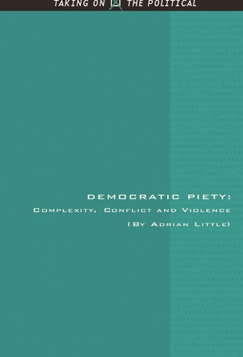 Democratic Piety: Complexity, Conflict and Violence