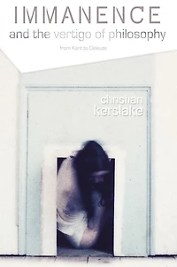 Immanence and the Vertigo of Philosophy: From Kant to Deleuze