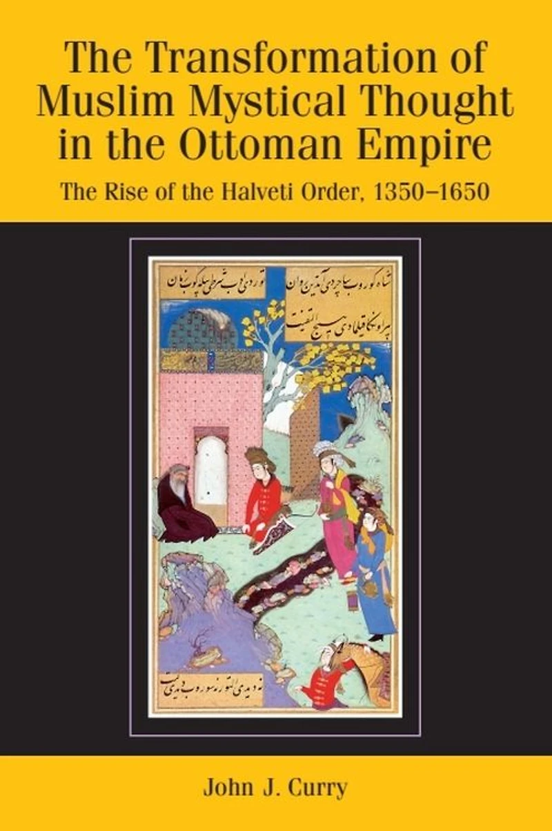 the Transformation of Muslim Mystical Thought Ottoman Empire: Rise Halveti Order, 1350-1650