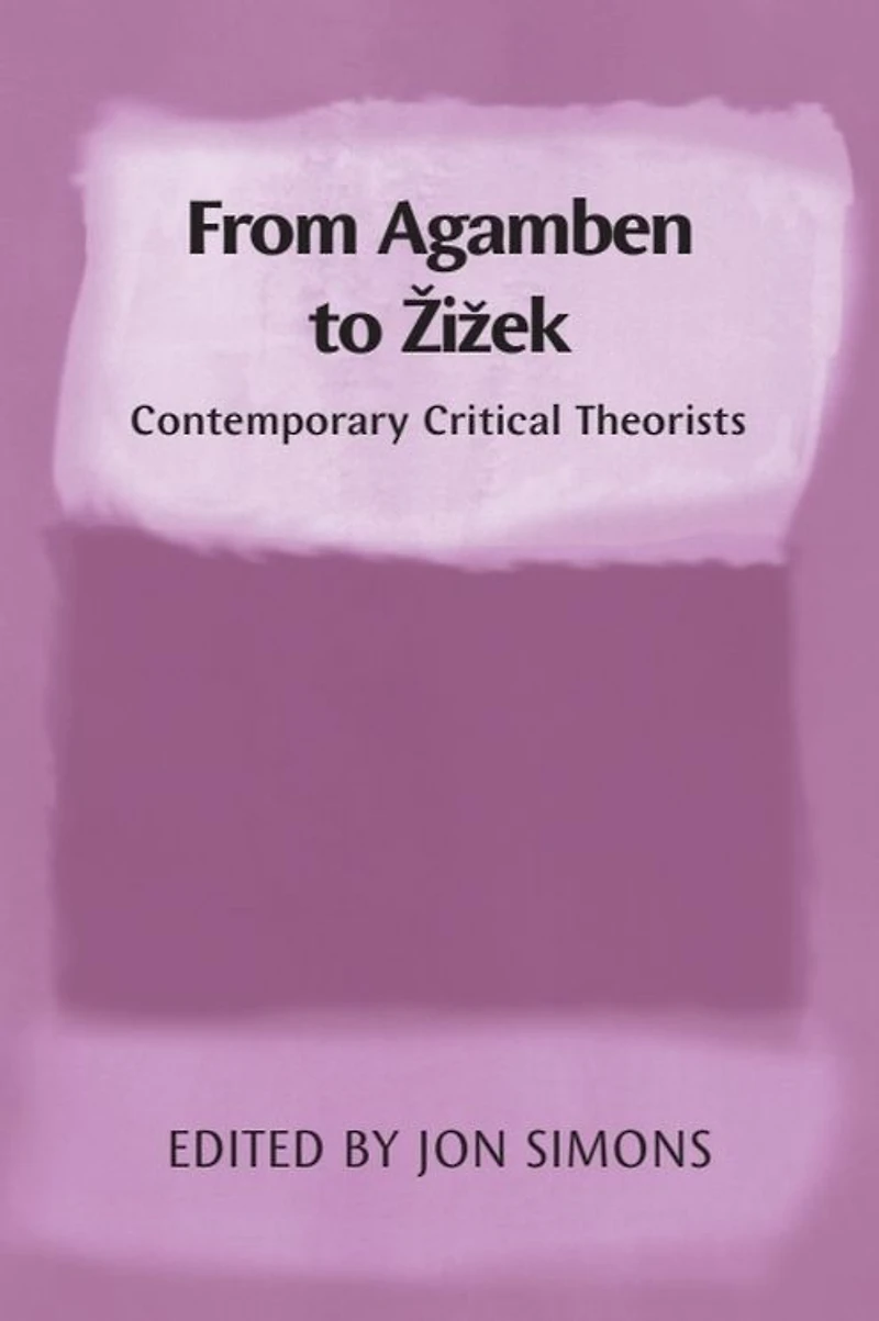 From Agamben to Zizek: Contemporary Critical Theorists