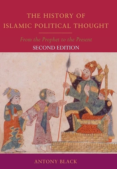 The History of Islamic Political Thought: From the Prophet to the Present