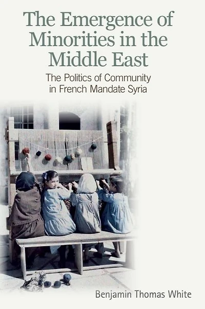 The Emergence of Minorities Middle East: Politics Community French Mandate Syria