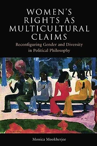 Women's Rights as Multicultural Claims: Reconfiguring Gender and Diversity Political Philosophy