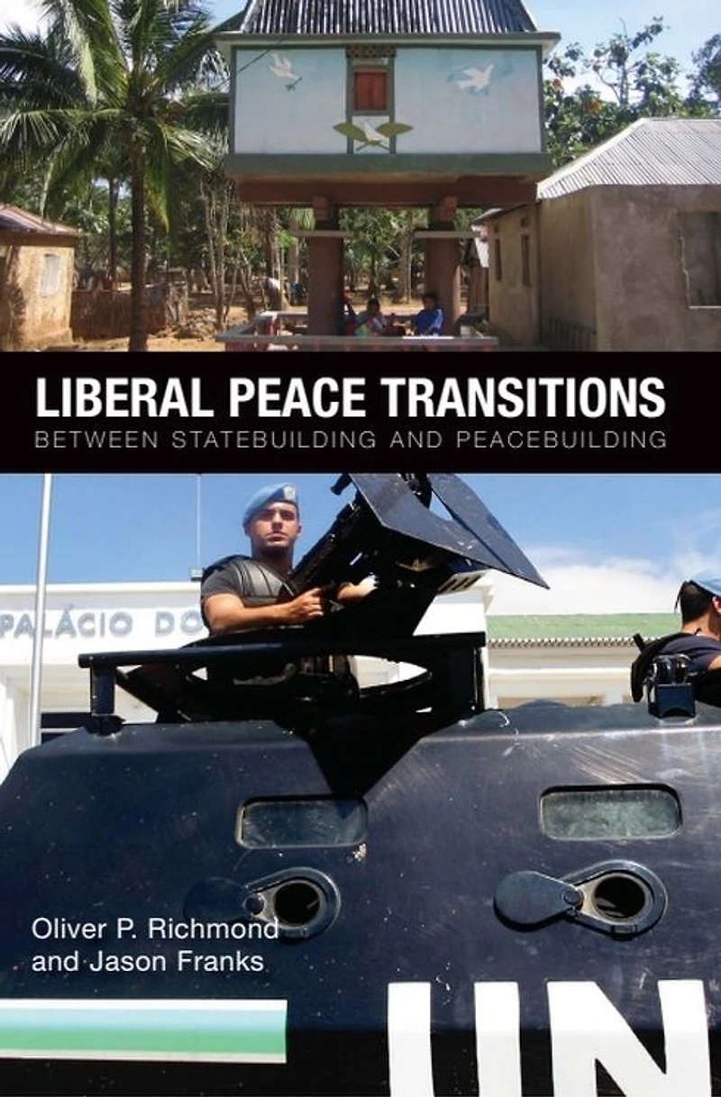 Liberal Peace Transitions: Between Statebuilding and Peacebuilding