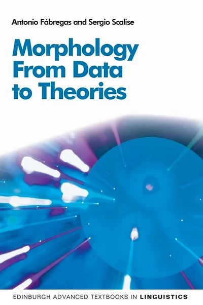 Morphology: From Data to Theories