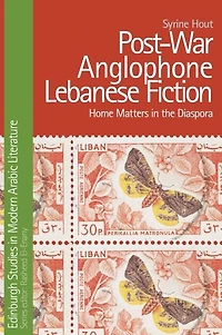 Post-War Anglophone Lebanese Fiction: Home Matters the Diaspora