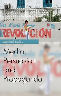 Media, Persuasion and Propaganda