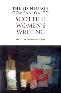 The Edinburgh Companion to Scottish Women's Writing