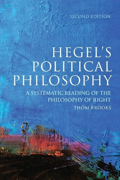 Hegel's Political Philosophy: A Systematic Reading of the Philosophy Right