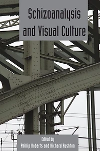 Schizoanalysis and Visual Cultures: Deleuze Studies Volume 5.2