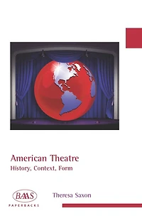 American Theatre: History, Context, Form
