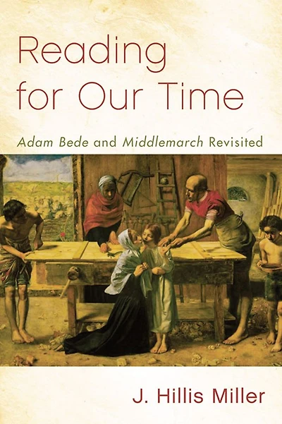Reading for Our Time: 'Adam Bede' and 'Middlemarch' Revisited