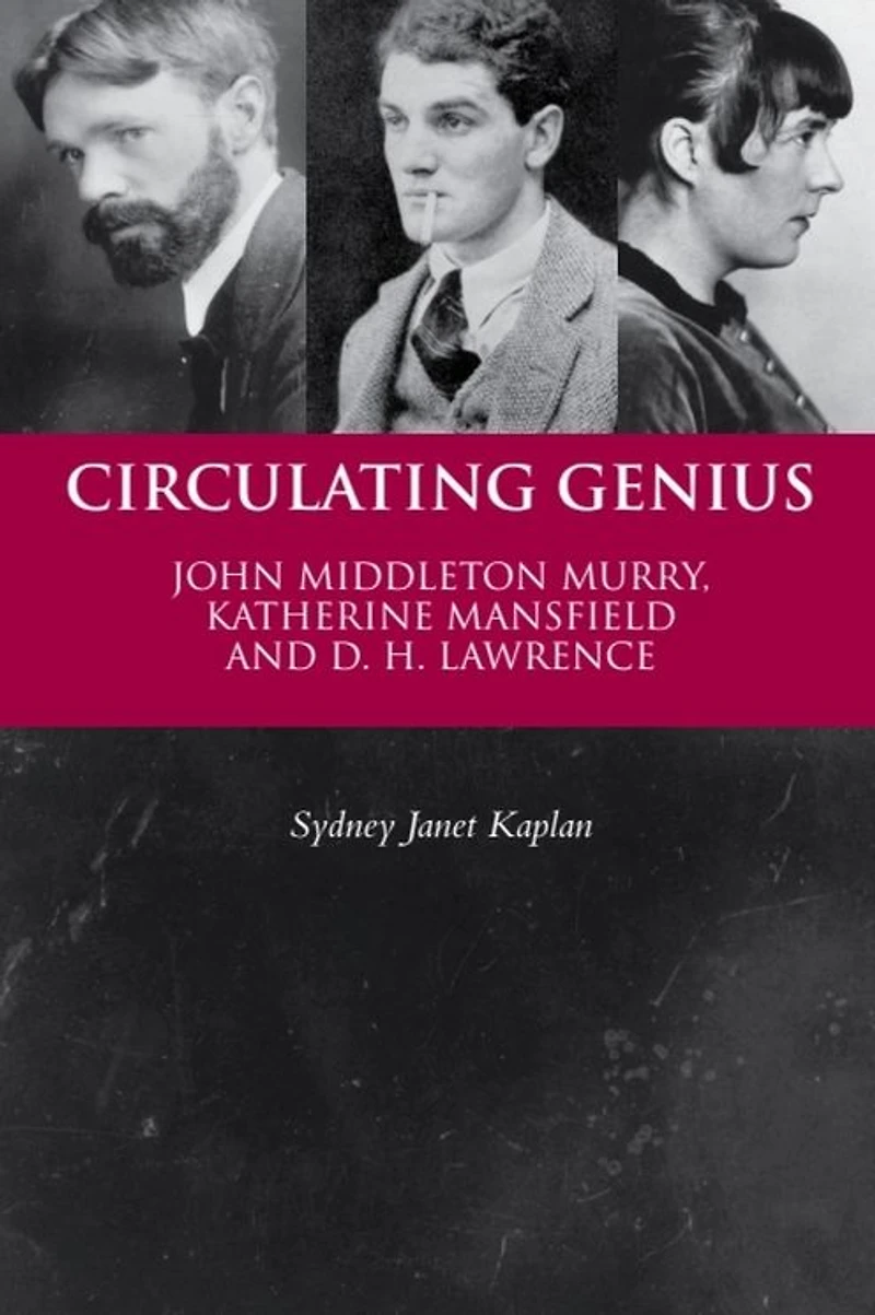 Circulating Genius: John Middleton Murry, Katherine Mansfield and D. H. Lawrence