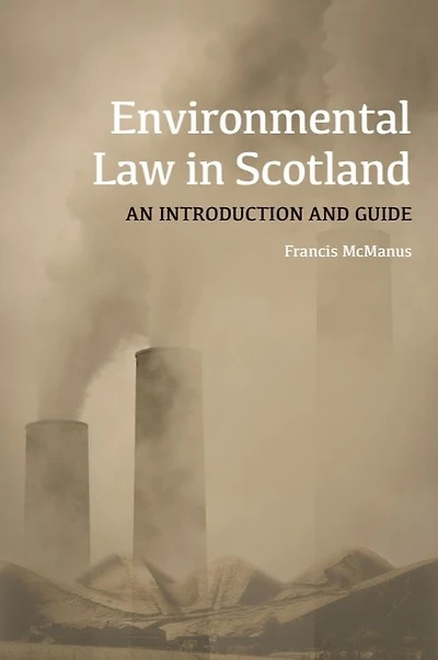 Environmental Law in Scotland: An Introduction and Guide