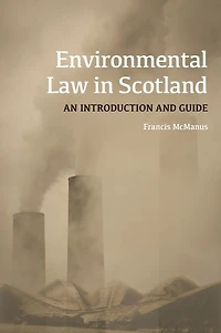 Environmental Law in Scotland: An Introduction and Guide