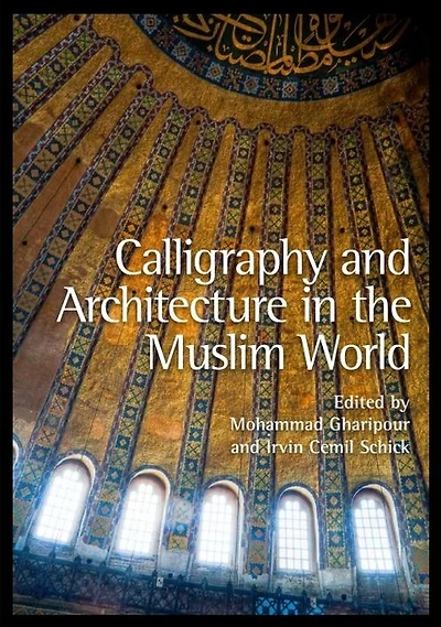 Calligraphy and Architecture in the Muslim World