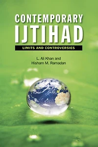 Contemporary Ijtihad: Limits and Controversies