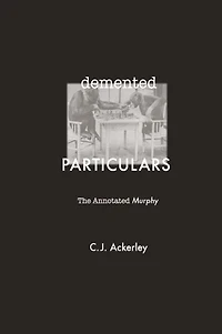Demented Particulars: The Annotated 'Murphy'