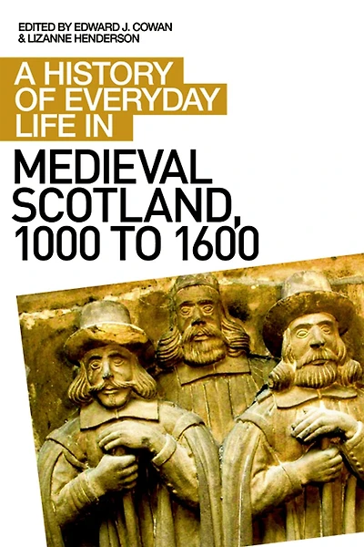 A History of Everyday Life Medieval Scotland