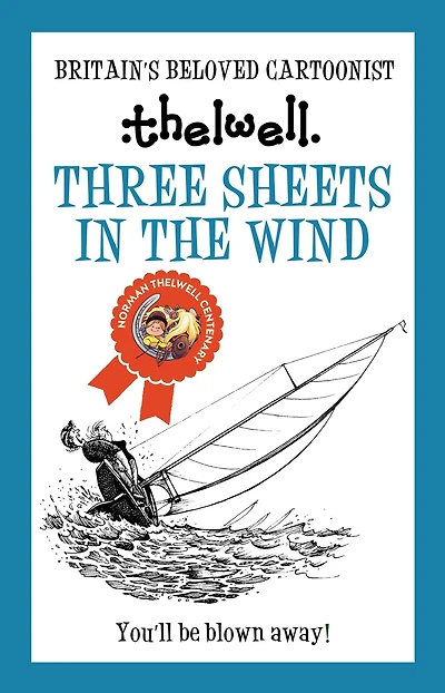 Three Sheets in the Wind: A witty take on sailing from the legendary cartoonist