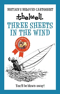 Three Sheets in the Wind: A witty take on sailing from the legendary cartoonist