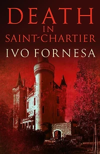 Death Saint-Chartier: Murder and intrigue the heart of France