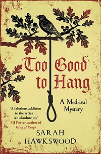 Too Good to Hang: The intriguing medieval mystery series