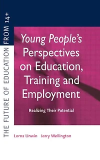Young People's Perspectives on Education, Training and Employment: Realising Their Potential