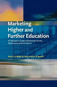 Marketing Higher and Further Education: An Educator's Guide to Promoting Courses, Departments Institutions