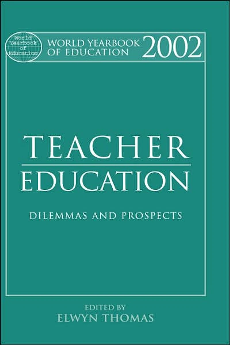World Yearbook of Education 2002: Teacher - Dilemmas and Prospects