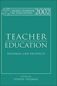World Yearbook of Education 2002: Teacher - Dilemmas and Prospects