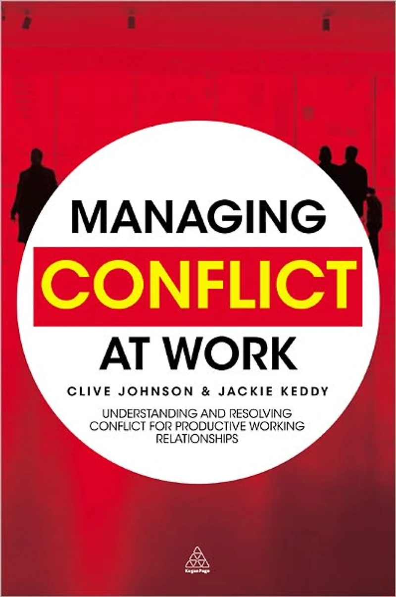 Managing Conflict at Work: Understanding and Resolving for Productive Working Relationships