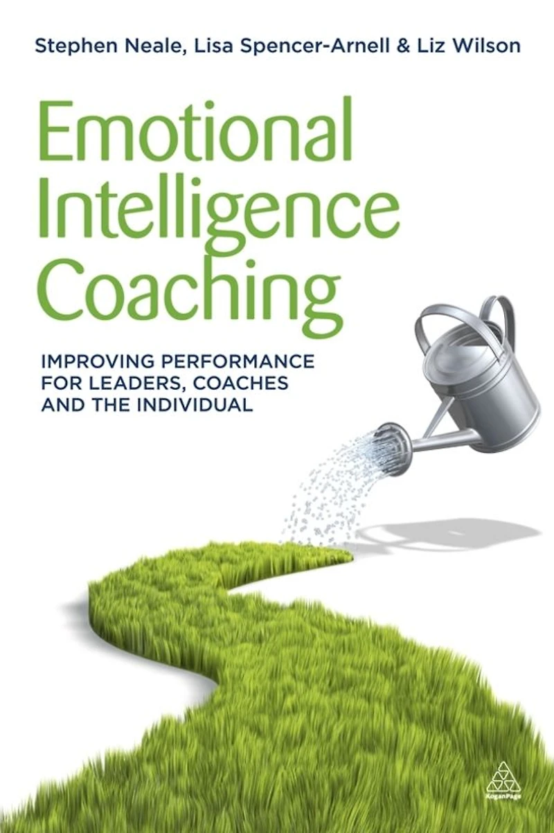 Emotional Intelligence Coaching: Improving Performance for Leaders, Coaches and the Individual