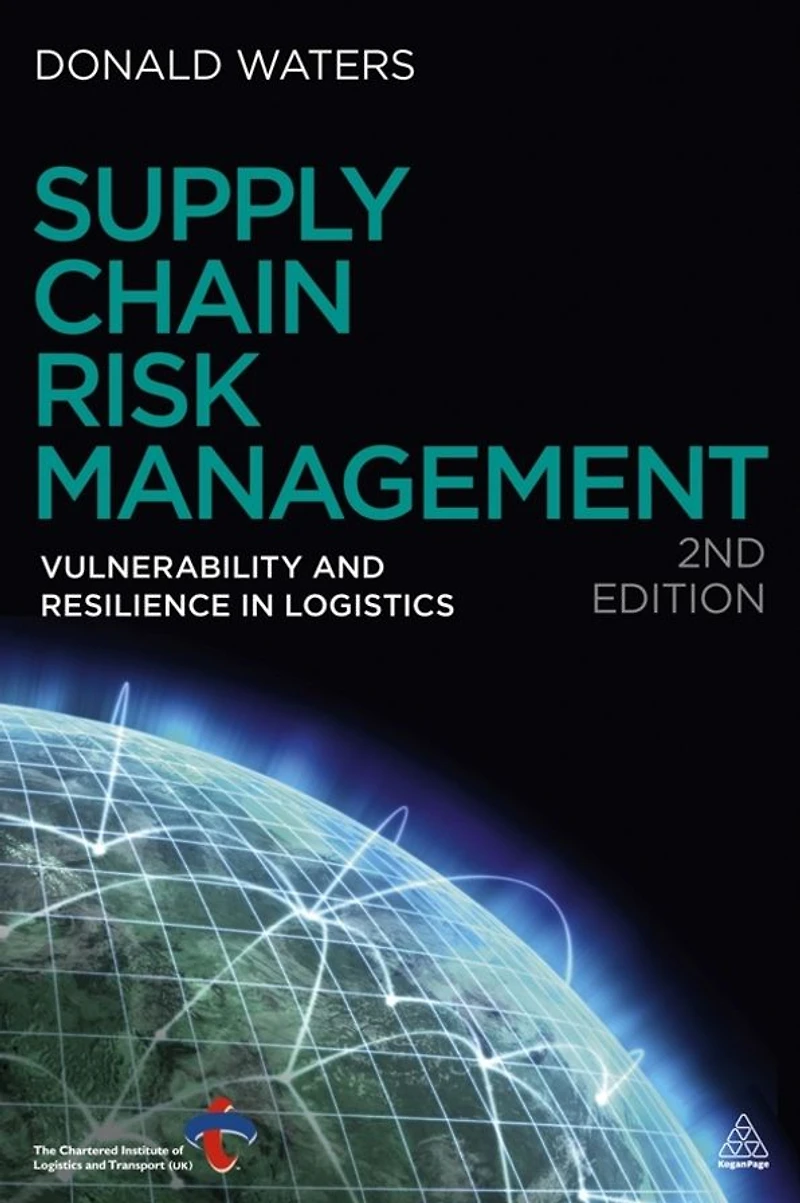 Supply Chain Risk Management: Vulnerability and Resilience Logistics
