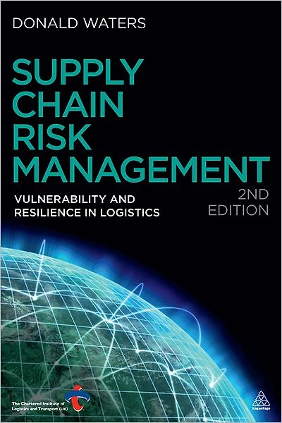 Supply Chain Risk Management: Vulnerability and Resilience Logistics