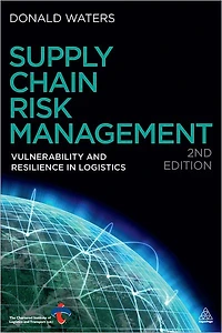 Supply Chain Risk Management: Vulnerability and Resilience Logistics