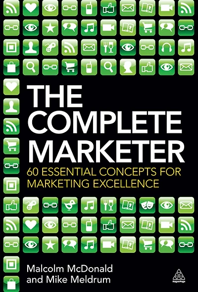 The Complete Marketer: 60 Essential Concepts for Marketing Excellence