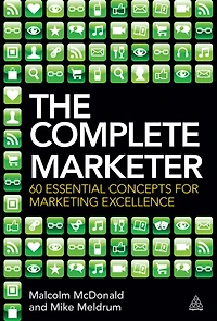 The Complete Marketer: 60 Essential Concepts for Marketing Excellence