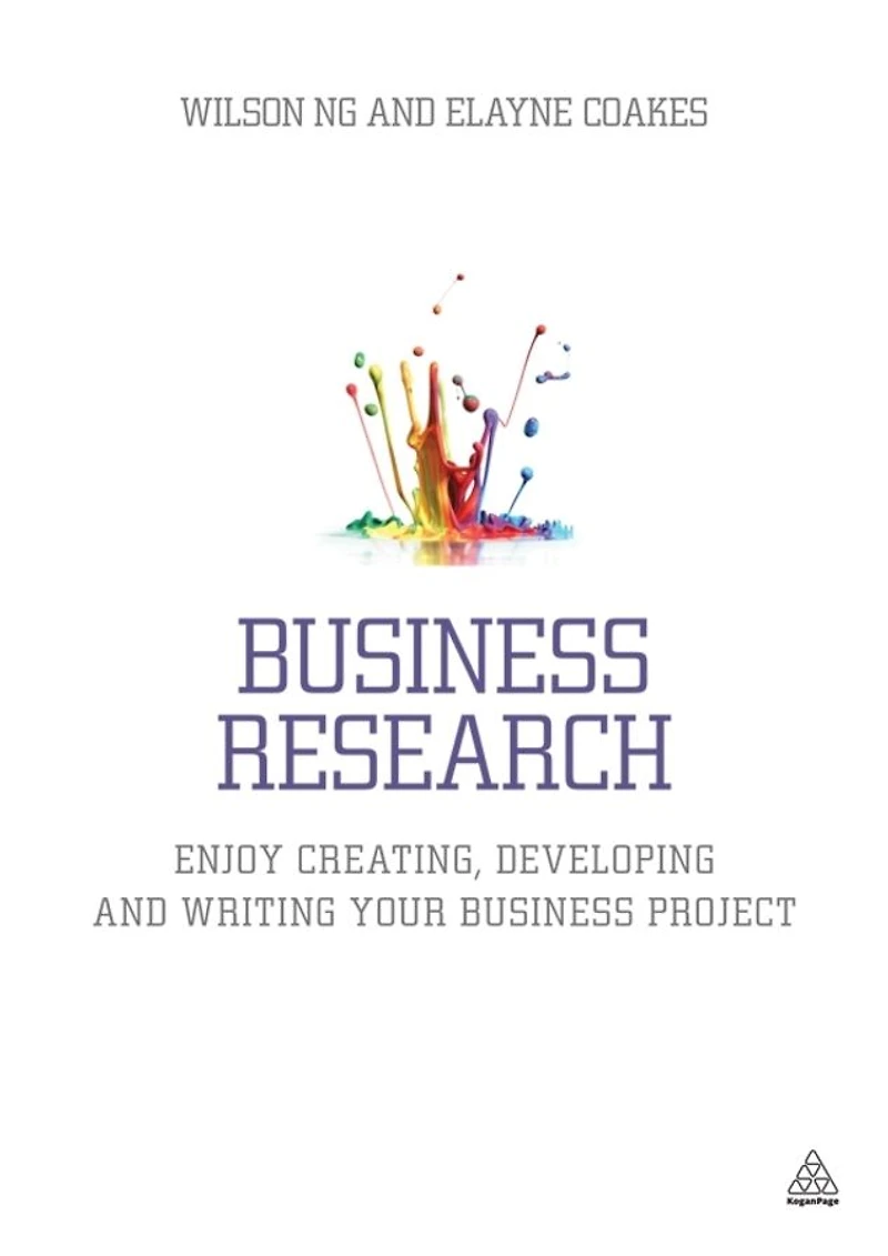 Business Research: Enjoy Creating, Developing and Writing Your Project
