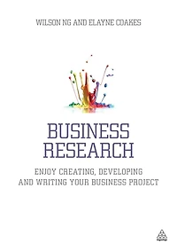 Business Research: Enjoy Creating, Developing and Writing Your Project