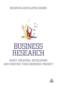 Business Research: Enjoy Creating, Developing and Writing Your Project
