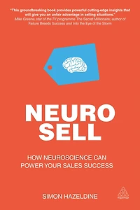 Neuro-Sell: How Neuroscience can Power Your Sales Success