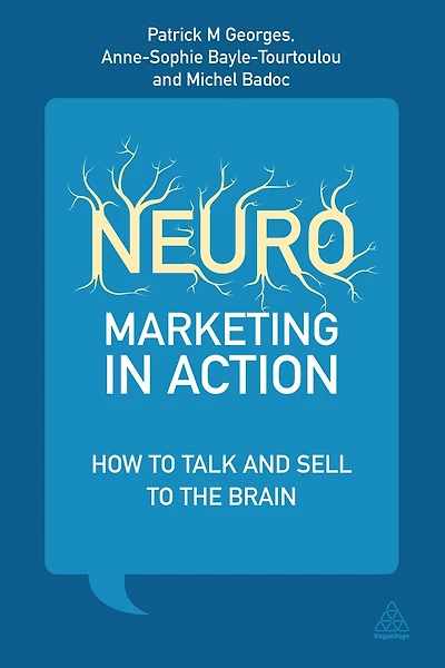Neuromarketing Action: How to Talk and Sell the Brain