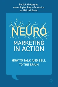 Neuromarketing Action: How to Talk and Sell the Brain