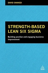 Strength-Based Lean Six Sigma: Building Positive and Engaging Business Improvement