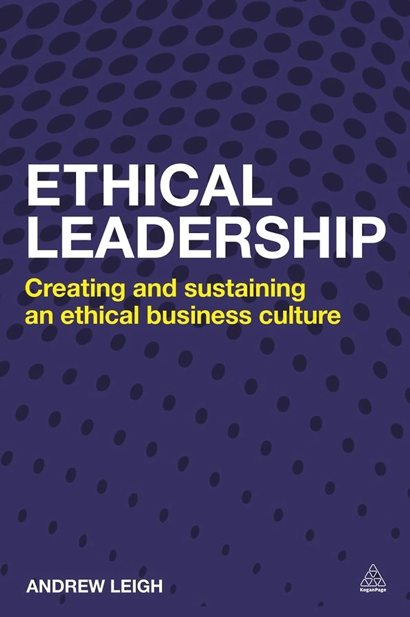 Ethical Leadership: Creating and Sustaining an Business Culture