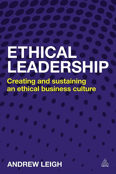 Ethical Leadership: Creating and Sustaining an Business Culture