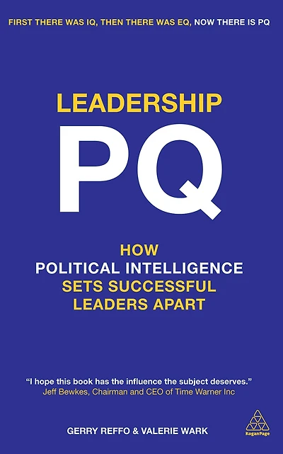 Leadership PQ: How Political Intelligence Sets Successful Leaders Apart