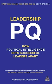 Leadership PQ: How Political Intelligence Sets Successful Leaders Apart