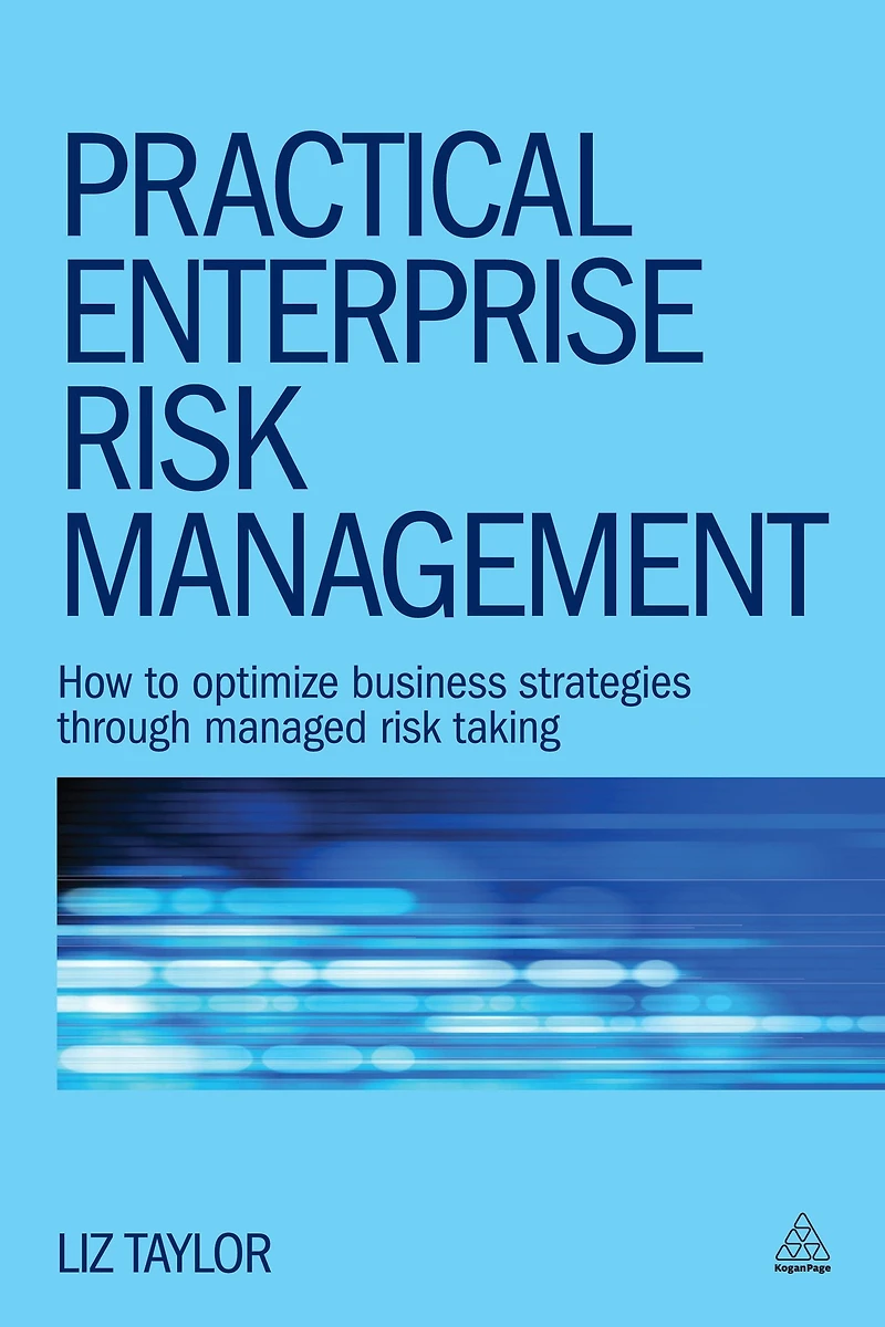 Practical Enterprise Risk Management: How to Optimize Business Strategies Through Managed Taking